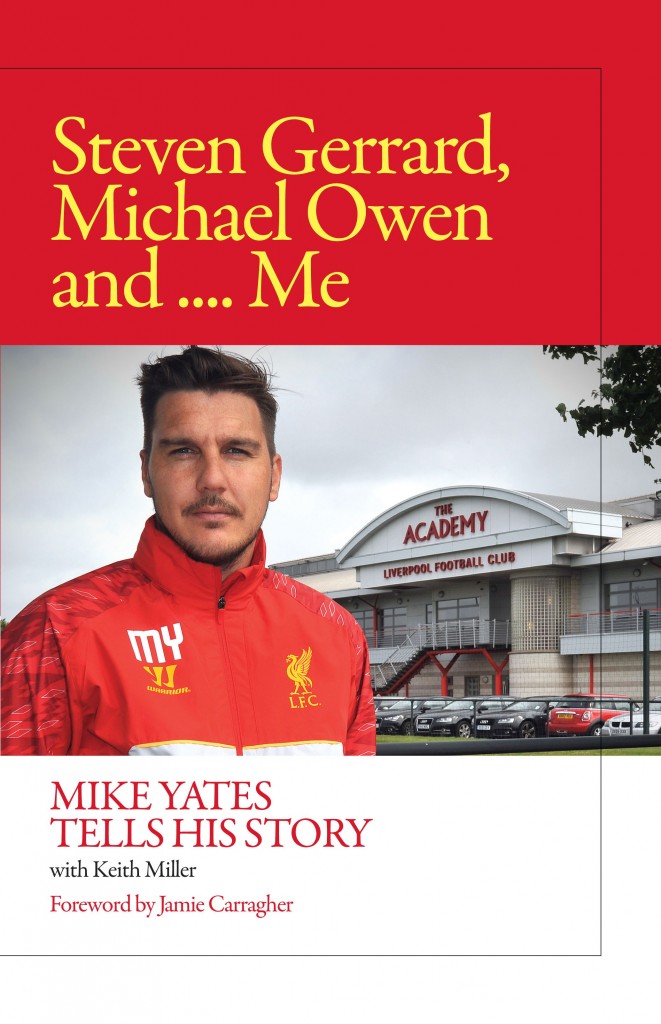 Mike Yates - "Steven Gerrard, Michael Owen and... Me"